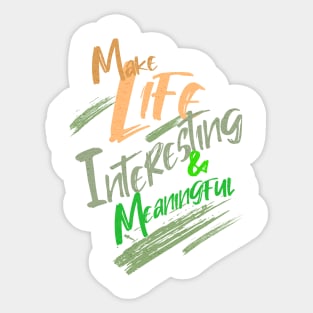 Make Life Interesting Meaningful Quote Motivational Inspirational Sticker